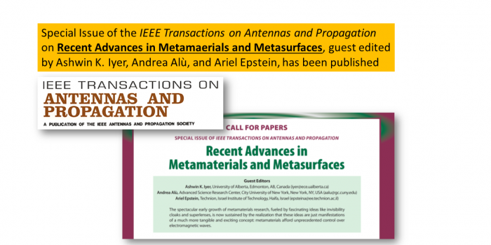 Special Issue of the IEEE Transactions on Antennas and Propagation on Recent Advances in Metamaerials and Metasurfaces, guest edited by Ashwin K. Iyer, Andrea Alù, and Ariel Epstein, has been published